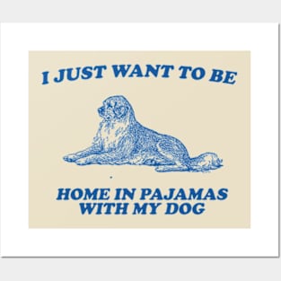 Be Home in Pajamas With My Dog - Retro Cartoon T Shirt, Weird T Shirt, Meme Posters and Art